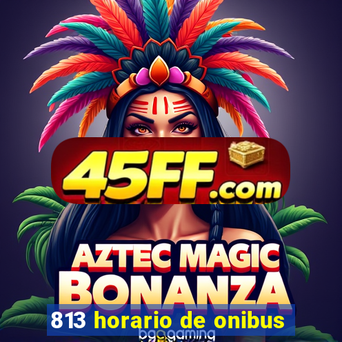 813 horario de onibus